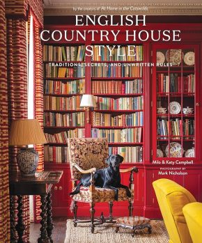 English Country House Style, by Milo & Katy Campbell, Photos by Mark Nicholson.